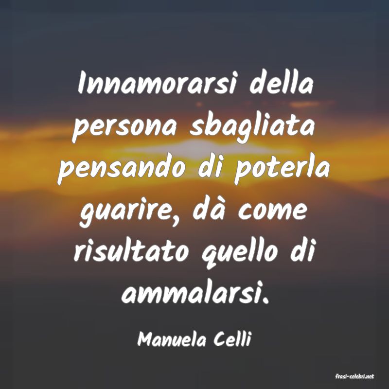 frasi di  Manuela Celli
