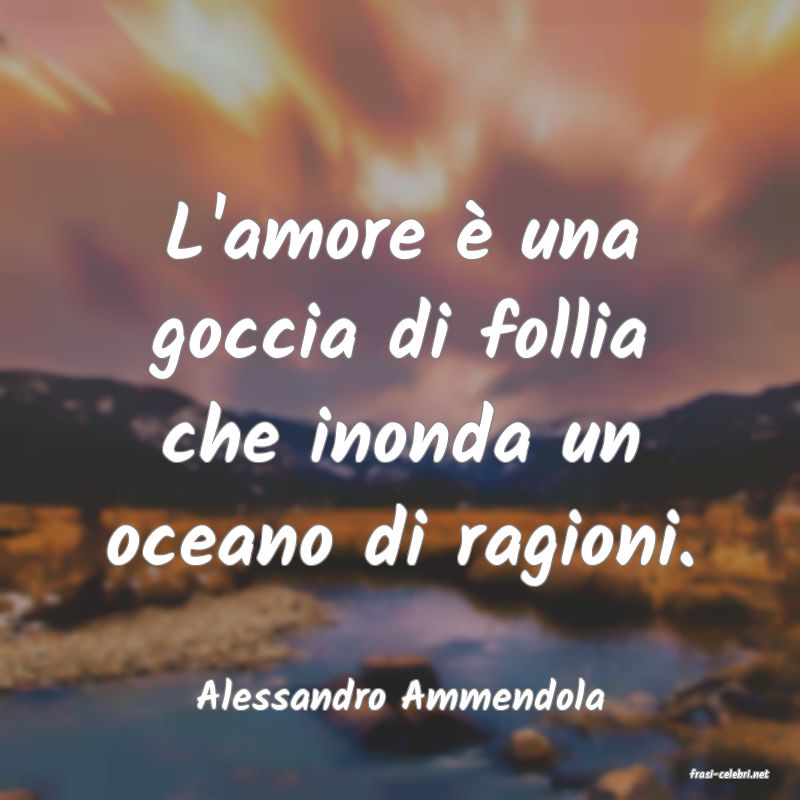 frasi di  Alessandro Ammendola
