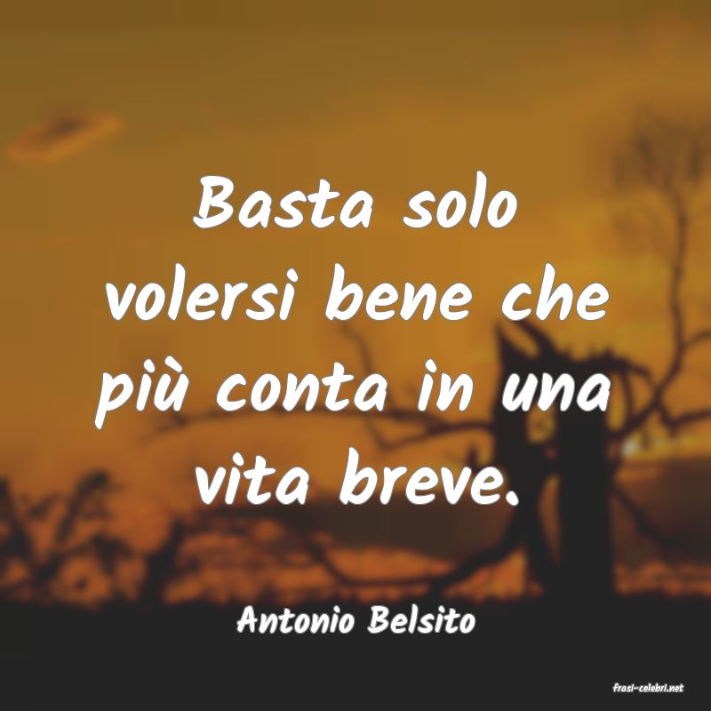 frasi di  Antonio Belsito
