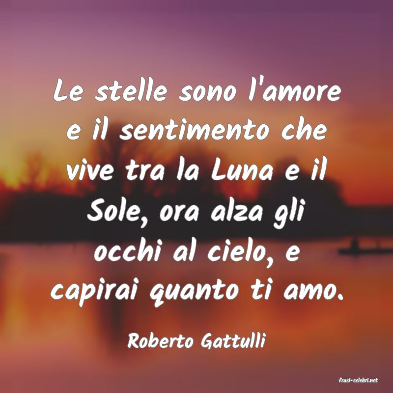 frasi di  Roberto Gattulli
