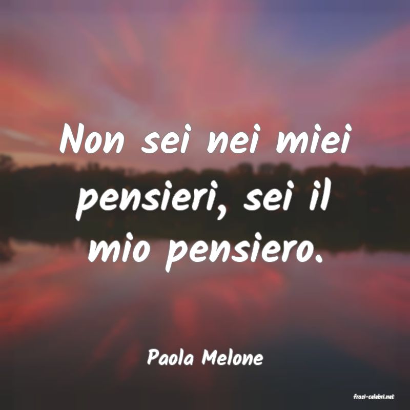 frasi di  Paola Melone
