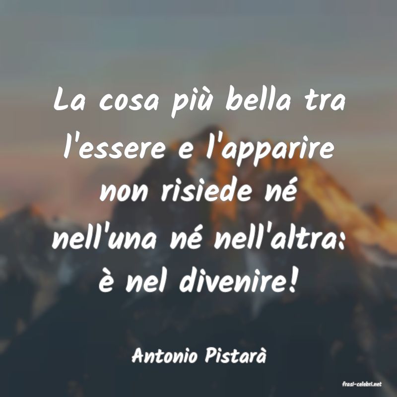 frasi di Antonio Pistar