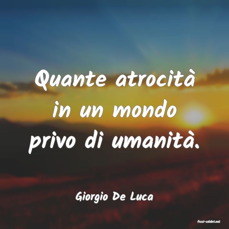 frasi di  Giorgio De Luca
