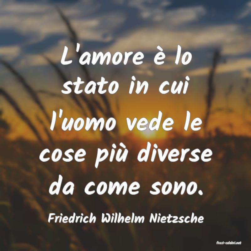 frasi di  Friedrich Wilhelm Nietzsche
