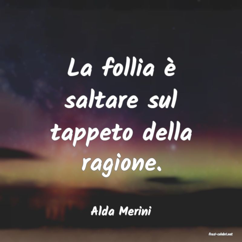 frasi di  Alda Merini
