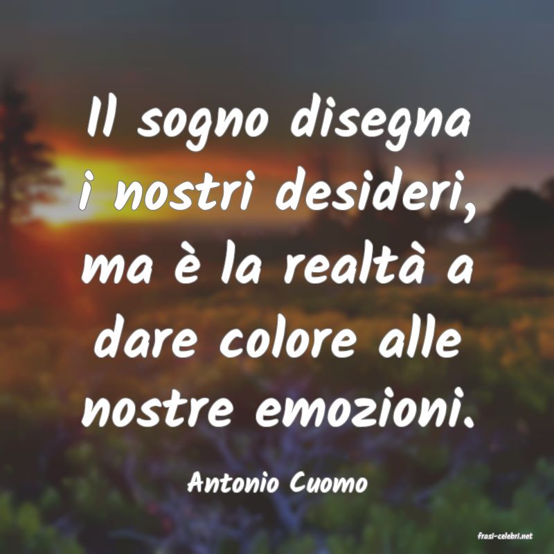 frasi di  Antonio Cuomo
