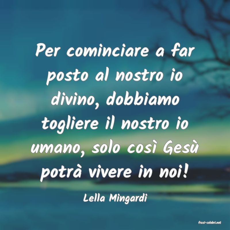 frasi di  Lella Mingardi
