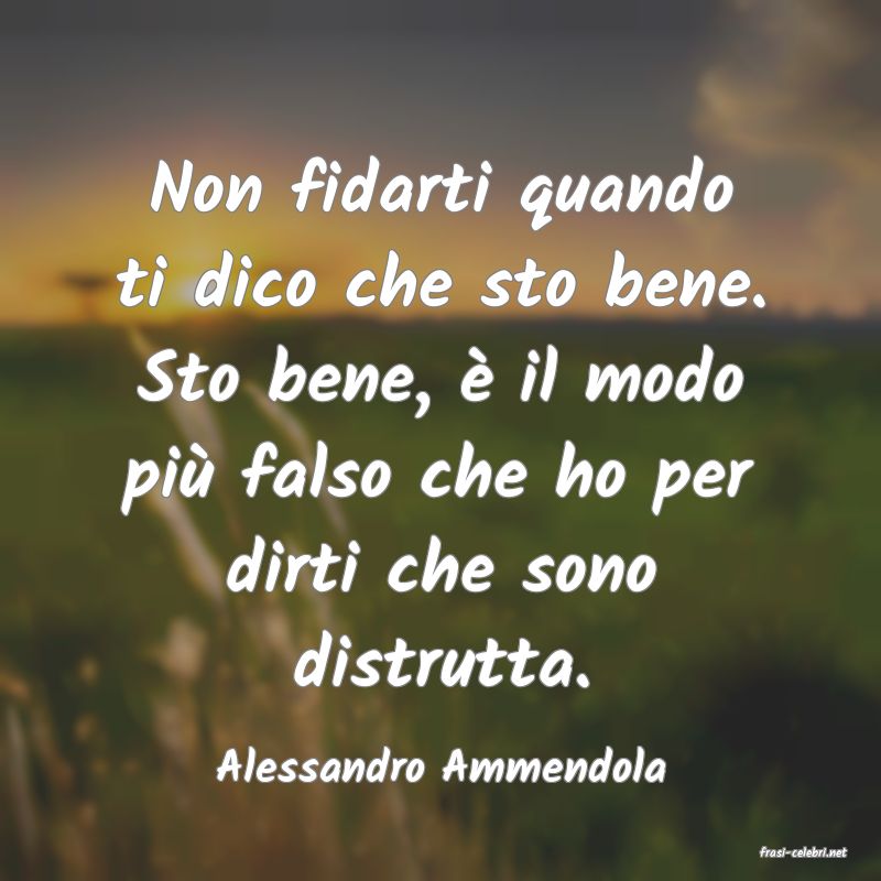 frasi di  Alessandro Ammendola
