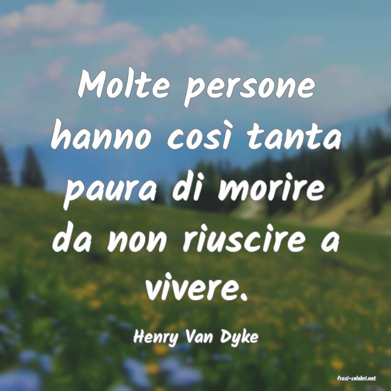 frasi di  Henry Van Dyke
