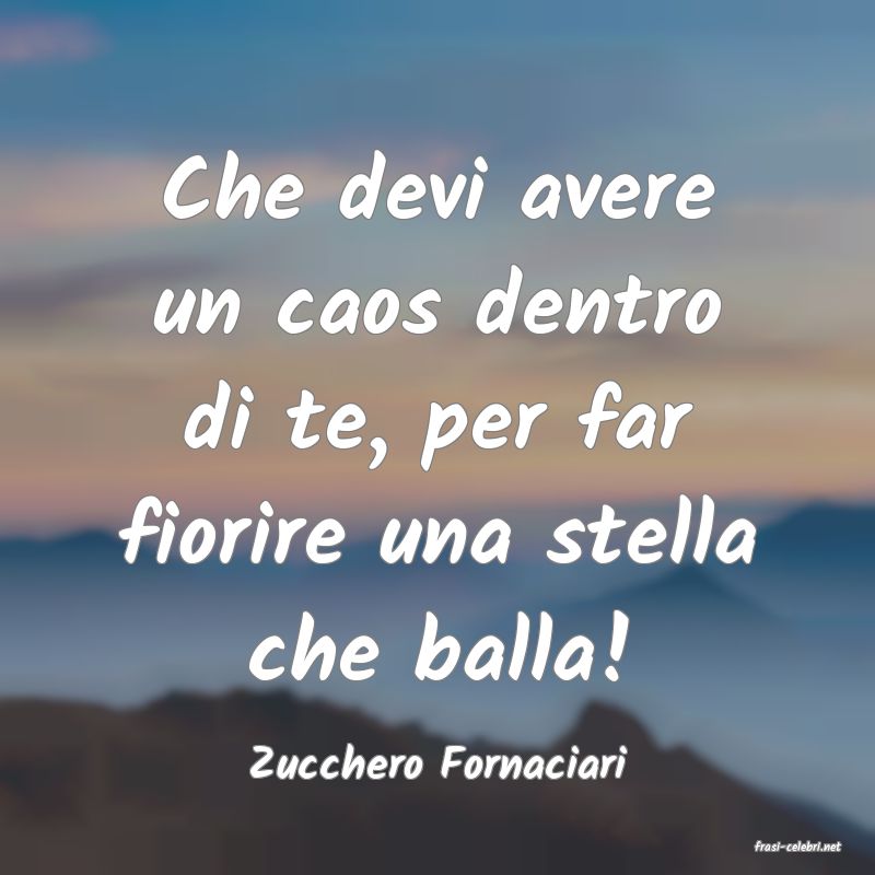 frasi di  Zucchero Fornaciari
