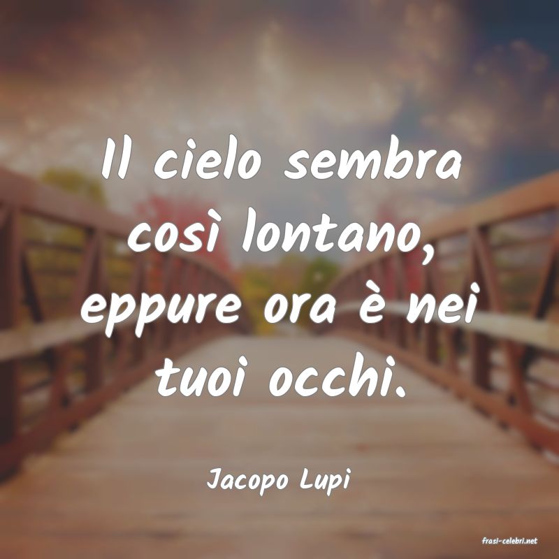 frasi di  Jacopo Lupi
