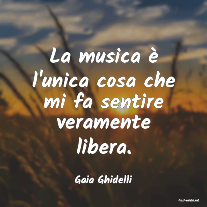 frasi di  Gaia Ghidelli
