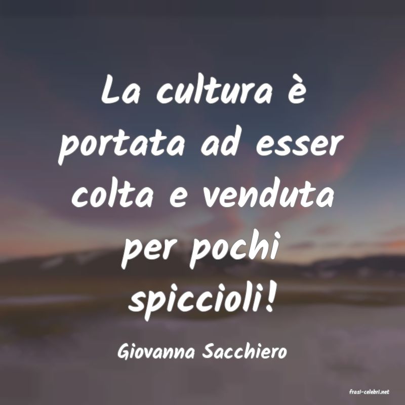 frasi di  Giovanna Sacchiero
