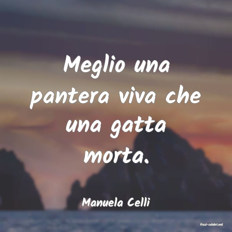 frasi di  Manuela Celli
