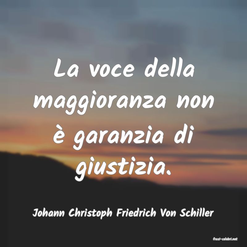 frasi di  Johann Christoph Friedrich Von Schiller
