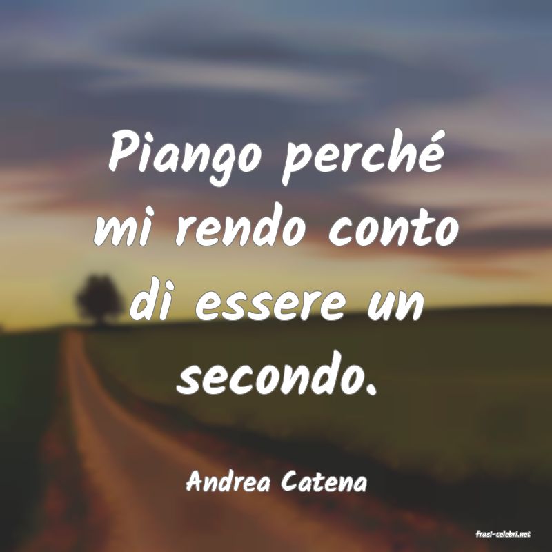 frasi di  Andrea Catena
