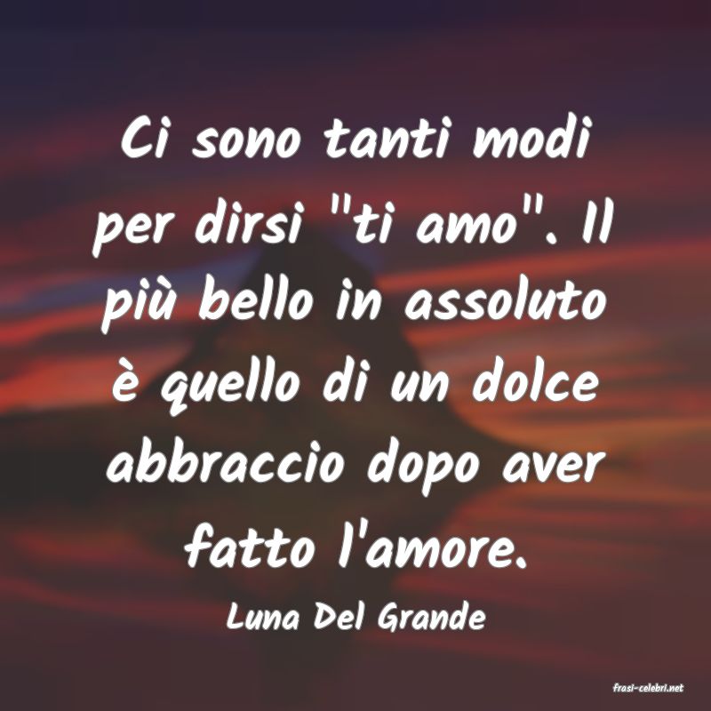 frasi di  Luna Del Grande
