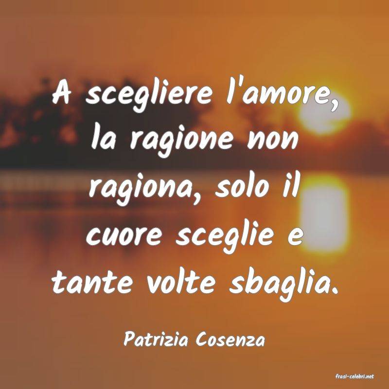 frasi di  Patrizia Cosenza
