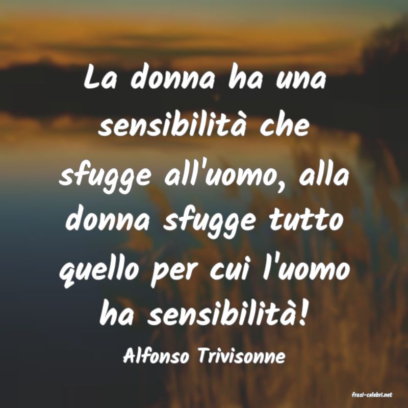 frasi di  Alfonso Trivisonne
