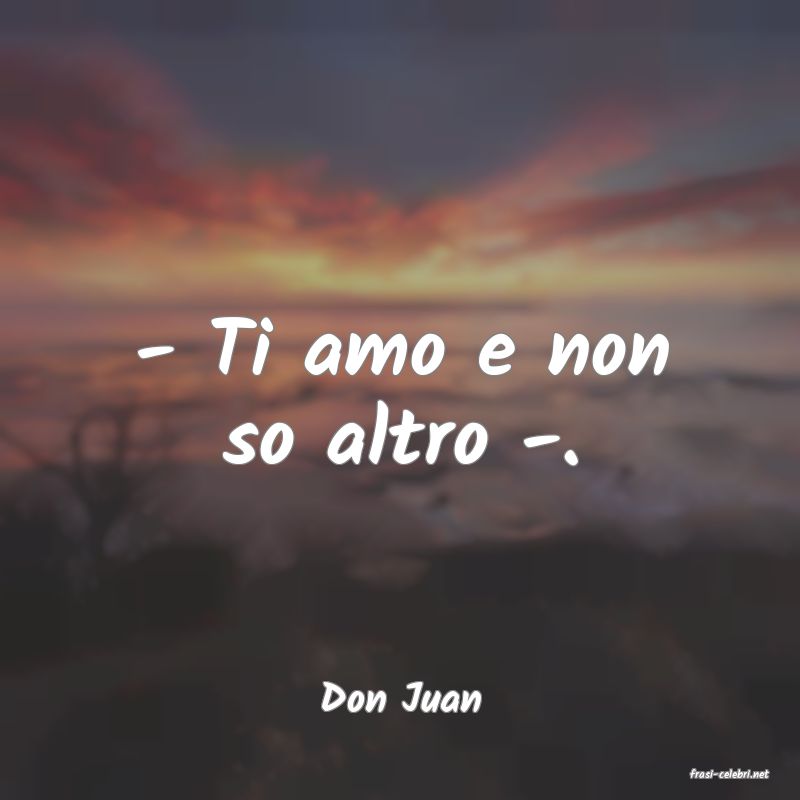 frasi di  Don Juan
