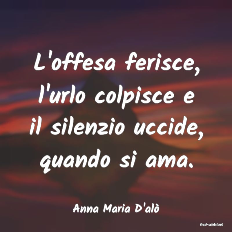 frasi di Anna Maria D'al