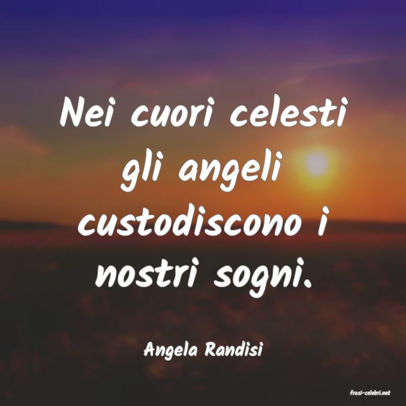 frasi di  Angela Randisi
