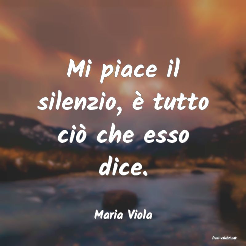 frasi di  Maria Viola
