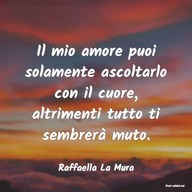 frasi di  Raffaella La Mura
