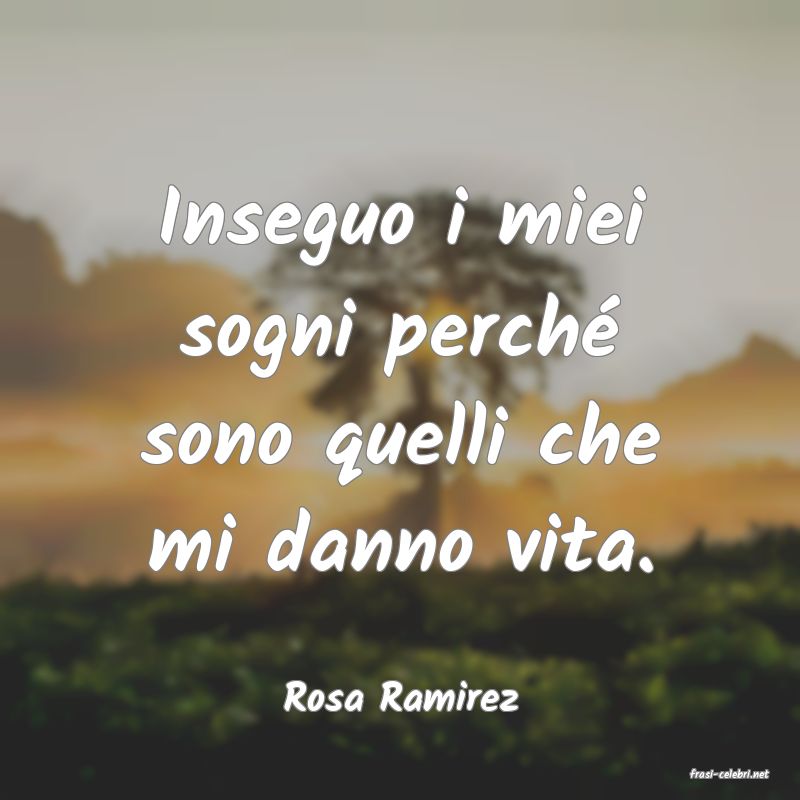 frasi di  Rosa Ramirez
