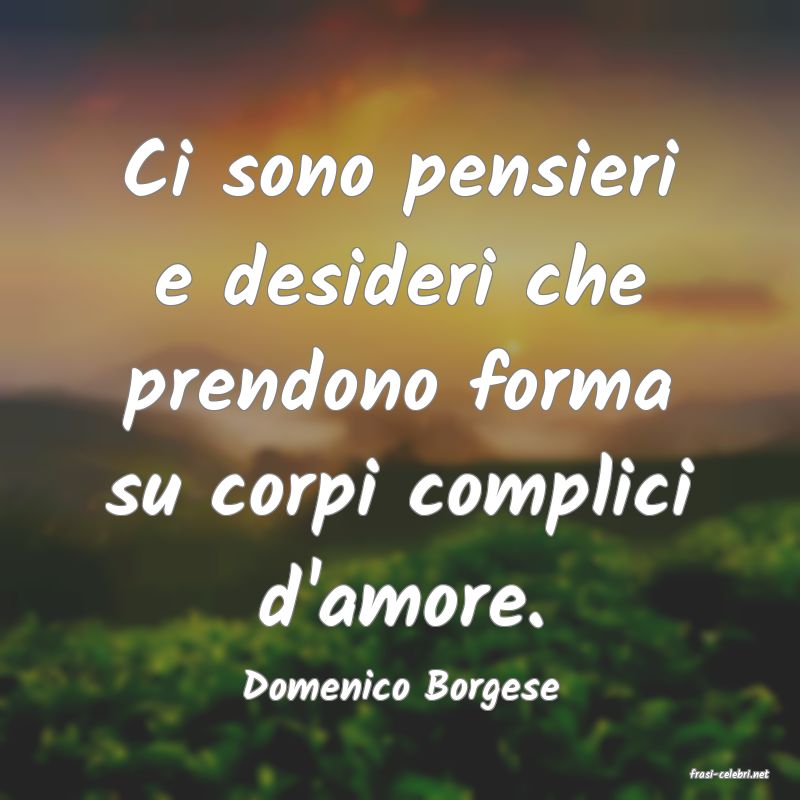 frasi di  Domenico Borgese
