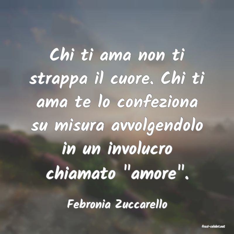 frasi di  Febronia Zuccarello
