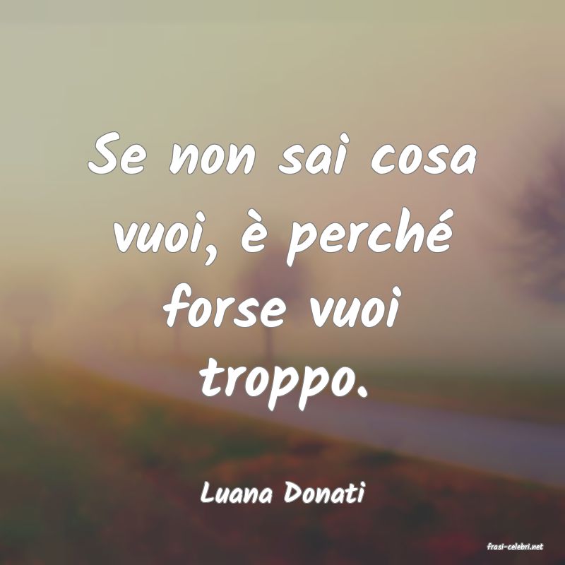 frasi di  Luana Donati
