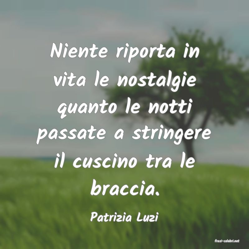 frasi di  Patrizia Luzi
