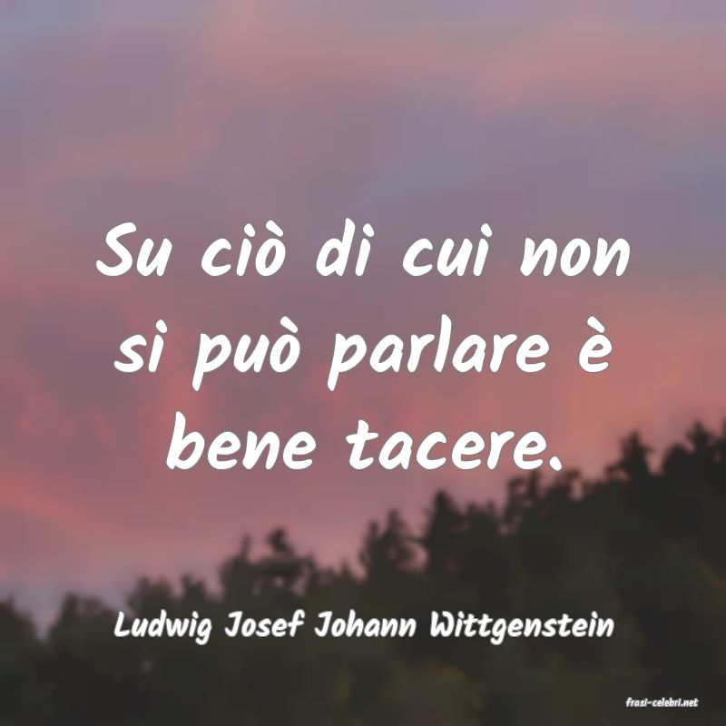 frasi di  Ludwig Josef Johann Wittgenstein
