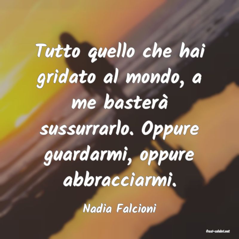 frasi di  Nadia Falcioni
