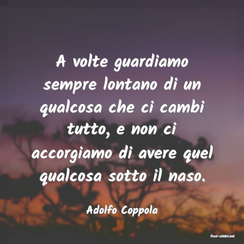 frasi di  Adolfo Coppola
