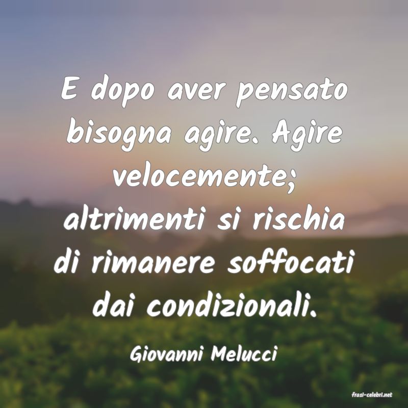 frasi di  Giovanni Melucci
