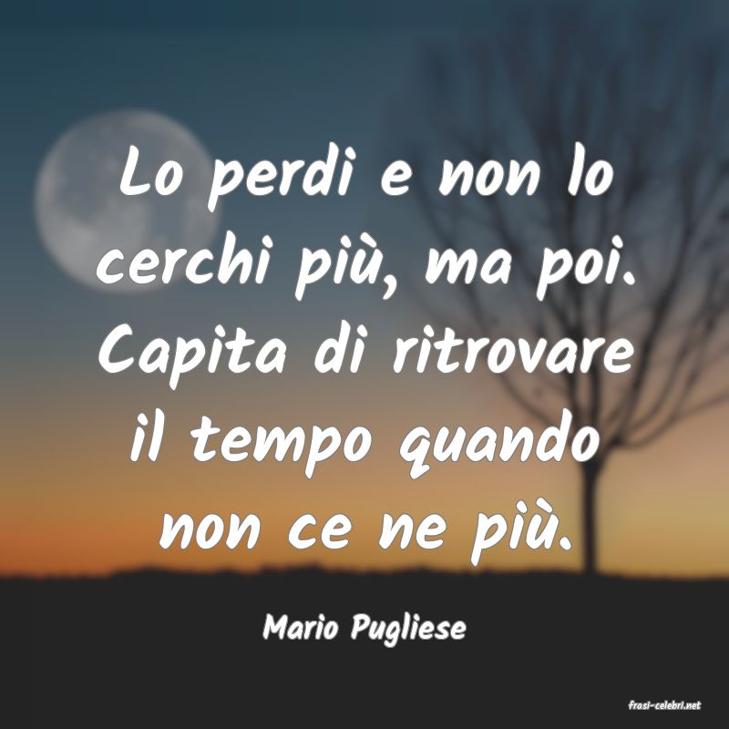 frasi di  Mario Pugliese
