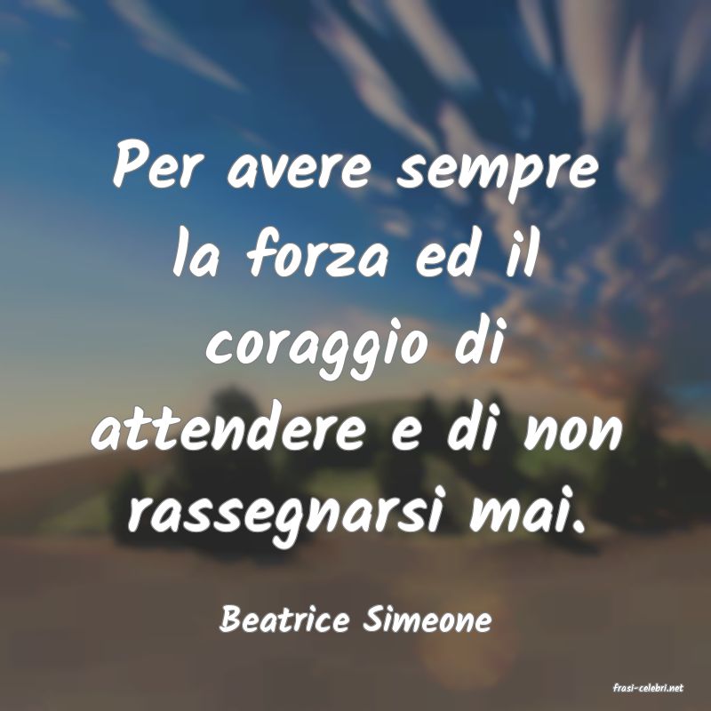 frasi di  Beatrice Simeone
