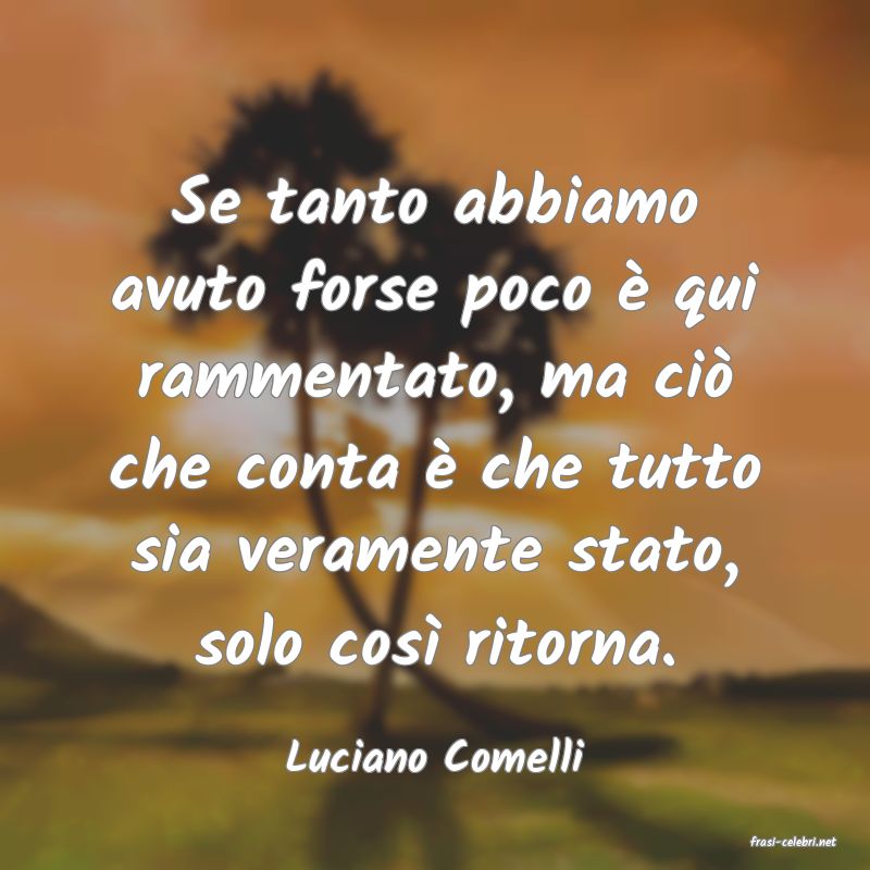 frasi di  Luciano Comelli
