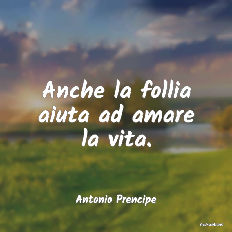 frasi di  Antonio Prencipe
