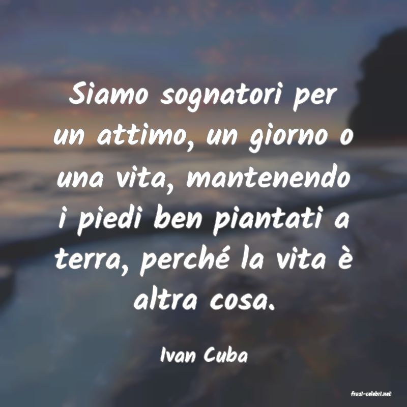 frasi di  Ivan Cuba
