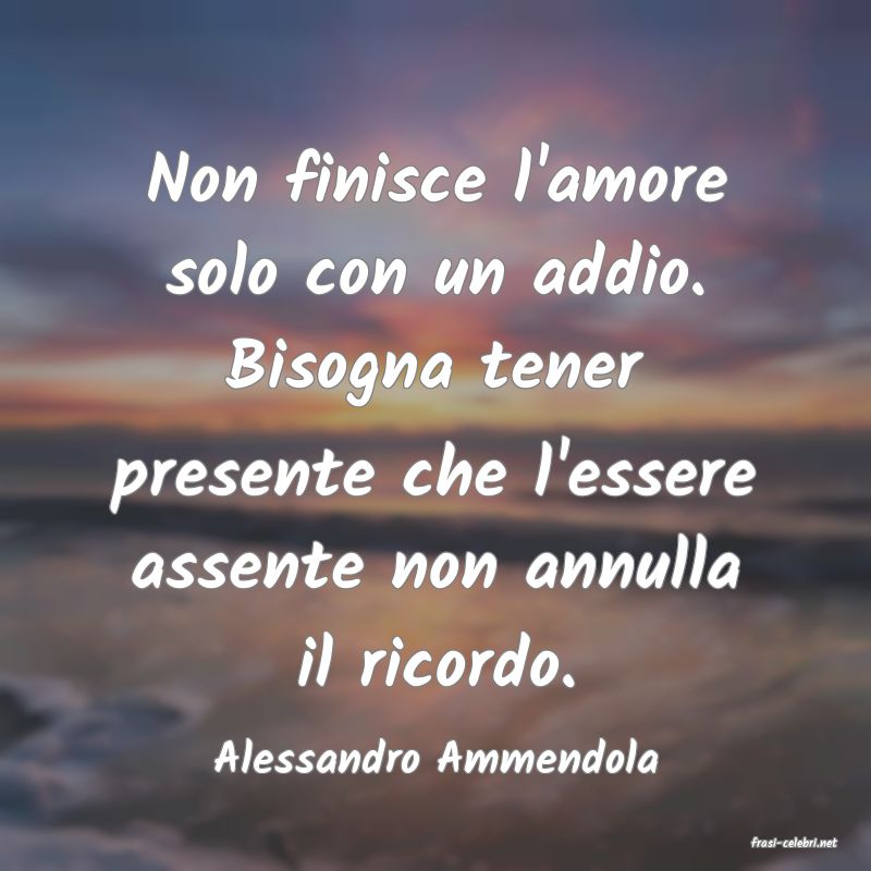 frasi di  Alessandro Ammendola
