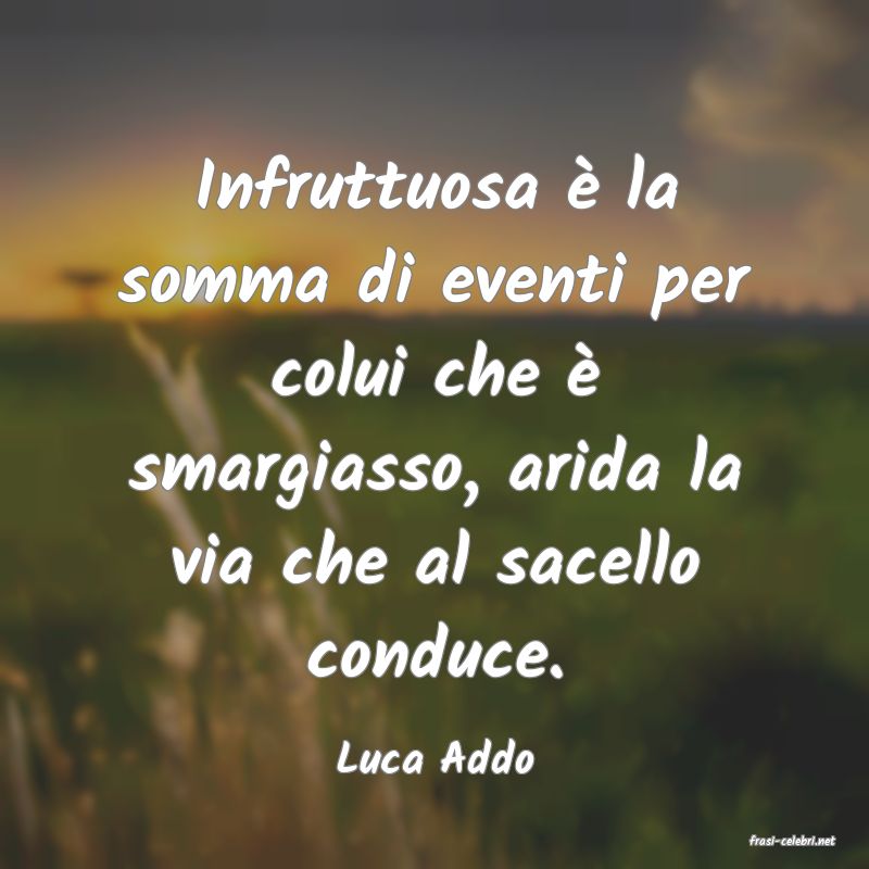 frasi di  Luca Addo
