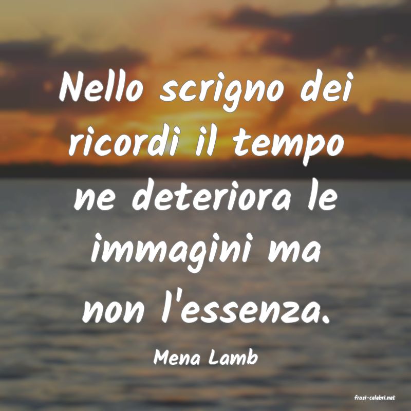 frasi di  Mena Lamb
