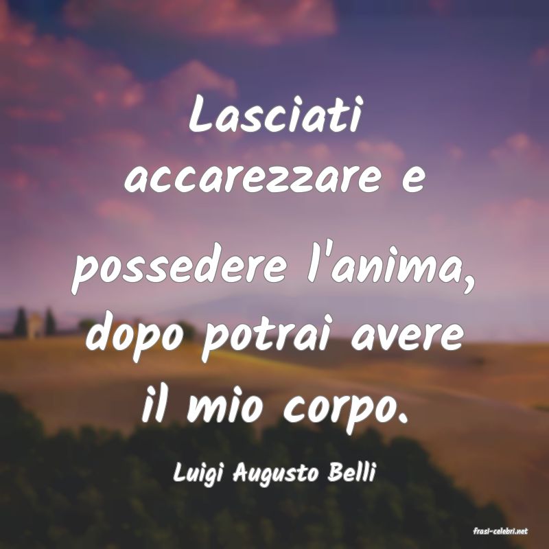 frasi di  Luigi Augusto Belli
