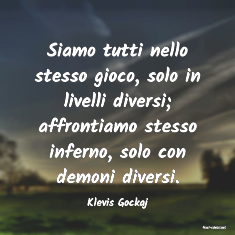 frasi di  Klevis Gockaj
