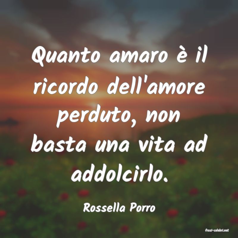 frasi di  Rossella Porro
