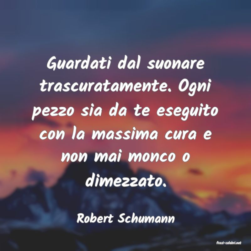 frasi di  Robert Schumann
