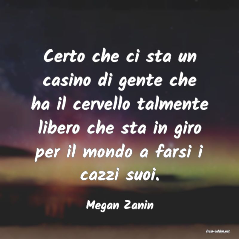 frasi di  Megan Zanin
